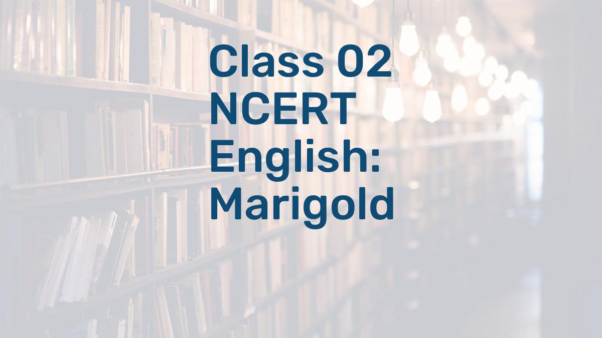 Class 02 NCERT English: Marigold