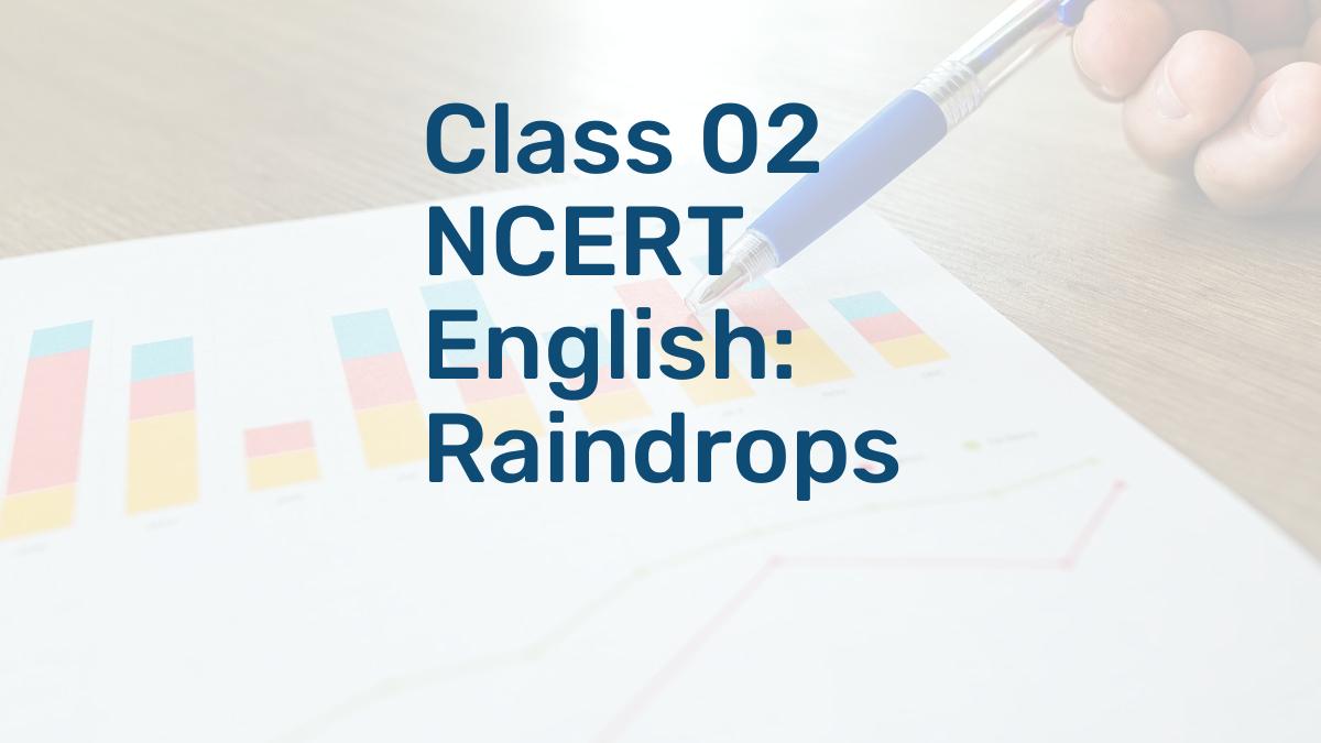 Class 02 NCERT English: Raindrops
