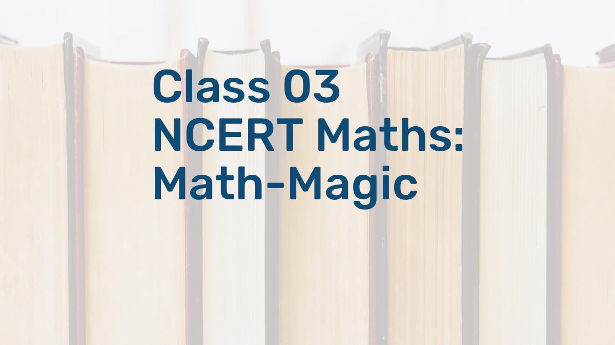 Class 03 NCERT Maths: Math-Magic
