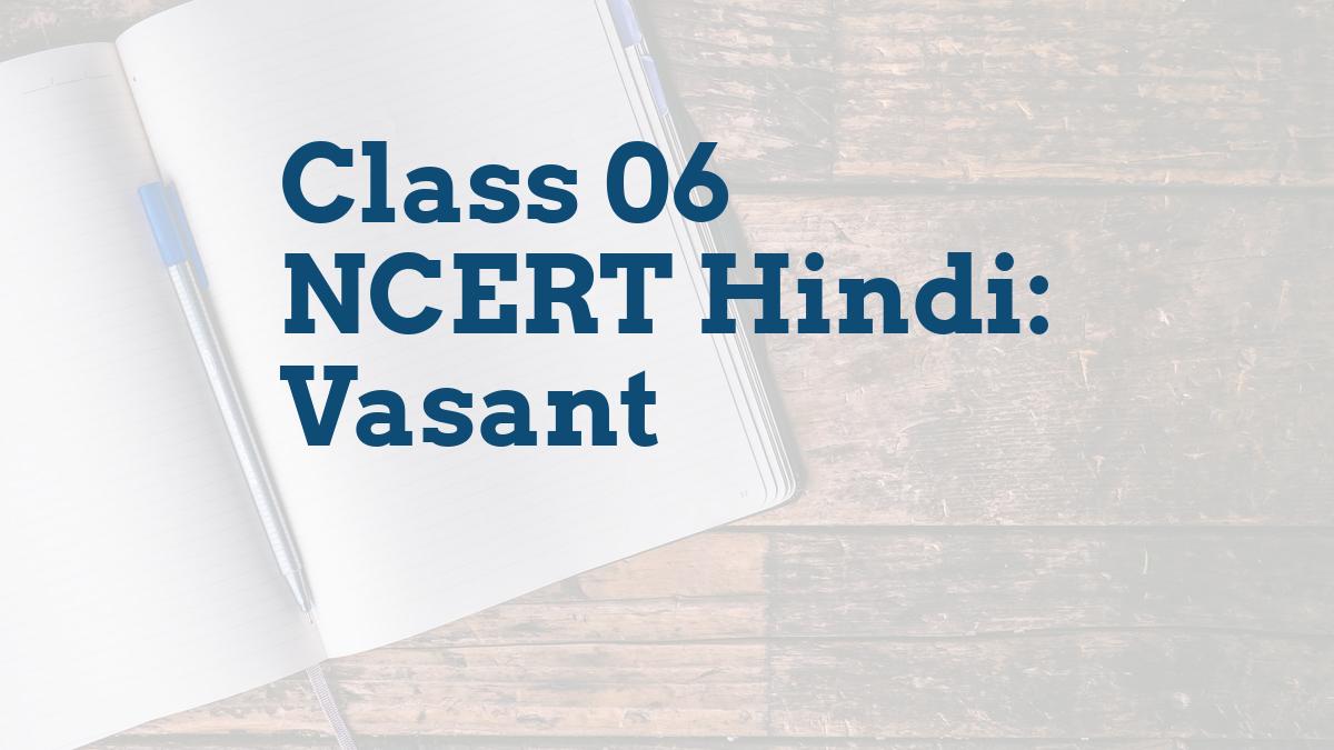 Class 06 NCERT Hindi: Vasant