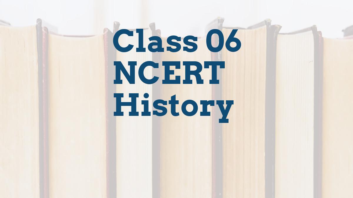 Class 06 NCERT History