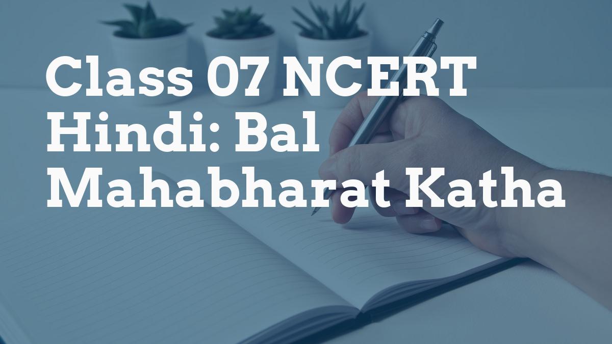 Class 07 NCERT Hindi: Bal Mahabharat Katha