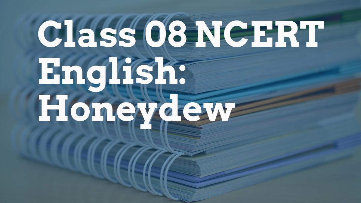Class 08 NCERT English: Honeydew