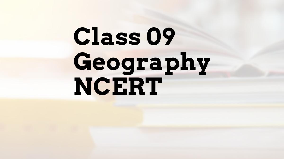 Class 09 Geography NCERT